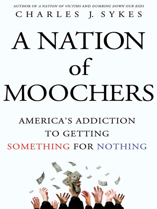 Title details for A Nation of Moochers by Charles J. Sykes - Wait list